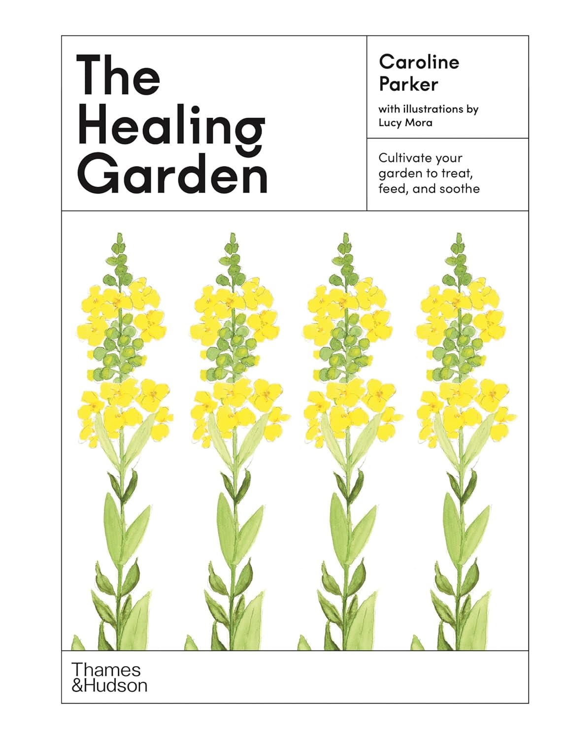 The Healing Garden: Cultivate Your Garden to Treat, Feed and Soothe