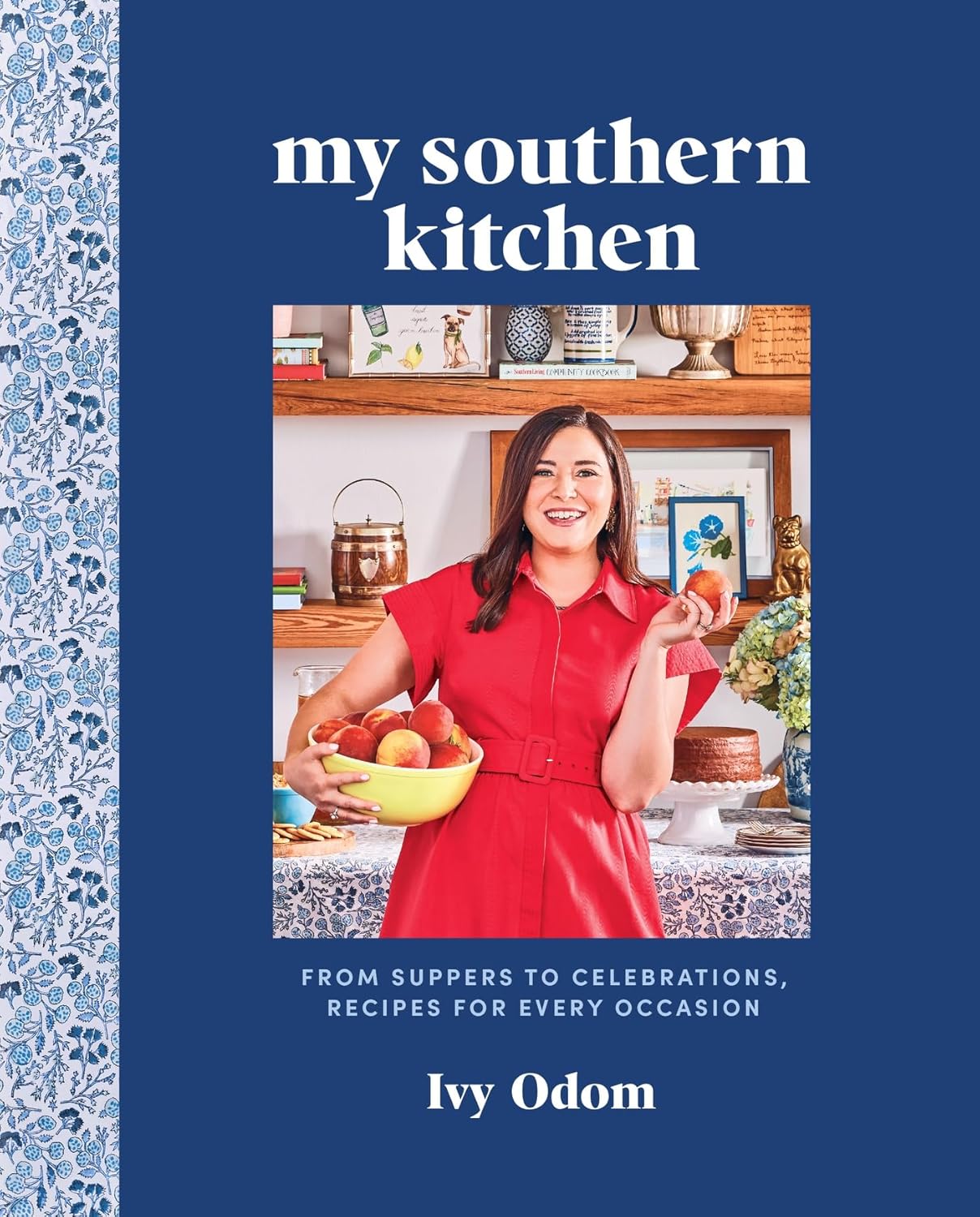 My Southern Kitchen From Suppers to Celebrations, Recipes for Every Occasion by Ivy Odom