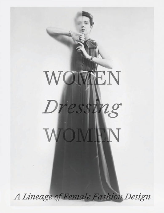 Women Dressing Women: A Lineage of Female Fashion