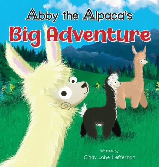 Abby the Alpaca’s Big Adventure by Cindy Jobe Heffernan