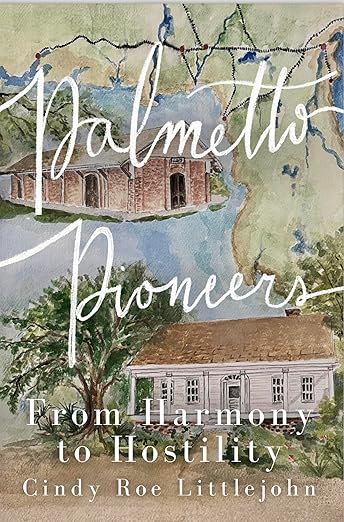 Palmetto Pioneers: From Harmony to Hostility by Cindy Roe Littlejohn. (book 2)