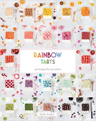 Rainbow Tarts: 50 Recipes for 50 Colors