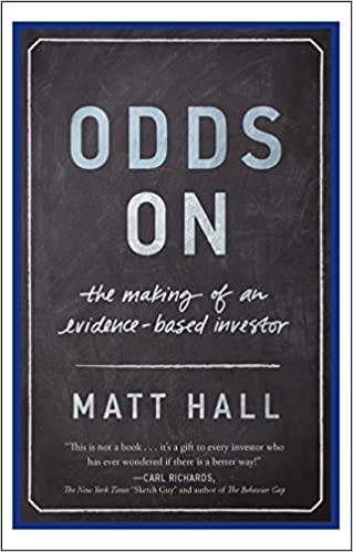 Odds On: The Making of An 
Evidence Based Investor
by Matt Hall   (PB)