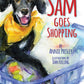 Sam Goes Shopping What a Dog Needs! by Annie Presley