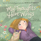 My Thoughts Have Wings by Maggie Smith