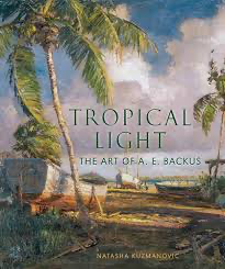 Tropical Light : The History of A.E. Backus