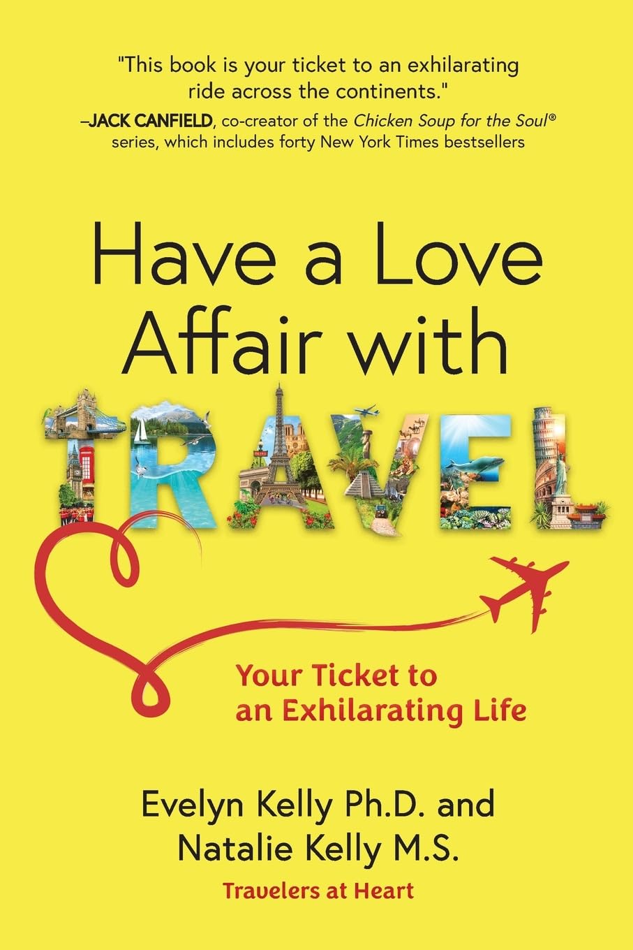 Have A Love Affair with Travel by Evelyn Kelly and Natalie Kelly