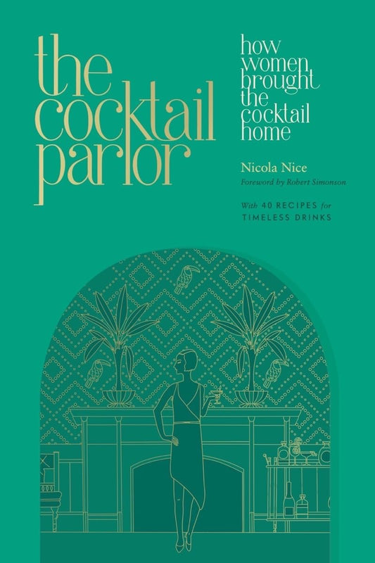 The Cocktail Parlor How Women Brought the Cocktail Home