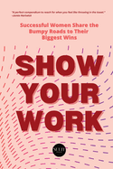 Show Your Work 
by Kristi Koetear , Meg Hays, Sylvia Worsham