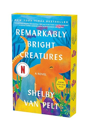 Remarkably Bright Creatures:  by Shelby Van Pelt (PB Deluxe version)