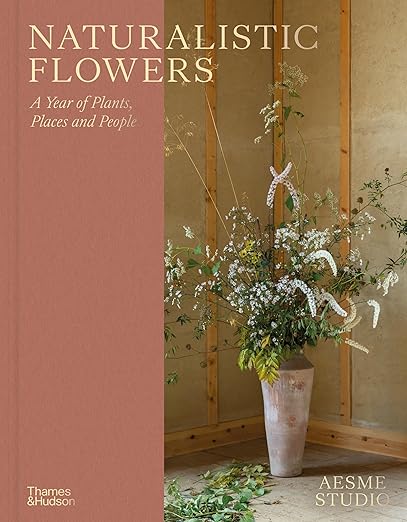 Naturalistic Flowers: A Year of Plants, Places and People