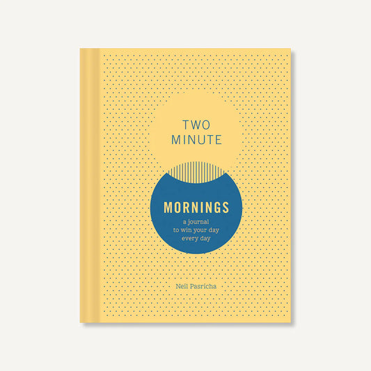 Two Minute Mornings Journal A Journal to Win Your Day Every Day