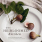 The Heirloomed Kitchen: Made-from-Scratch Recipes to Gather Around for Generations