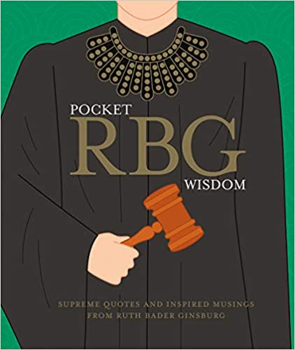 Pocket RBG Wisdom Supreme Quotes and Inspired Musings from Ruth Bader Ginsburg