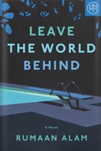 Leave the World Behind by Rumaan Alam