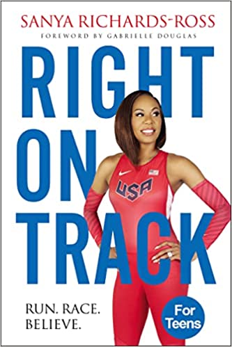 Right on Track by Sanya Richards-Ross
Run. Race. Believe     (for teens) (HB)