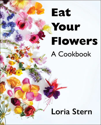 Eat Your Flowers A Cookbook