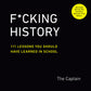 F*cking History 111 Lessons You Should Have Learned in School