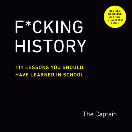 F*cking History 111 Lessons You Should Have Learned in School
