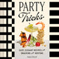 Party Tricks Easy Elegant Recipes for Snacking & Hosting