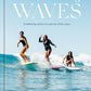 Women Making Waves Trailblazing Surfers In and Out of the Water