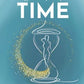 It's About TIME: Pivotal Moments, Powerful Voices, Unforgettable Truths By Kelley G Lamm