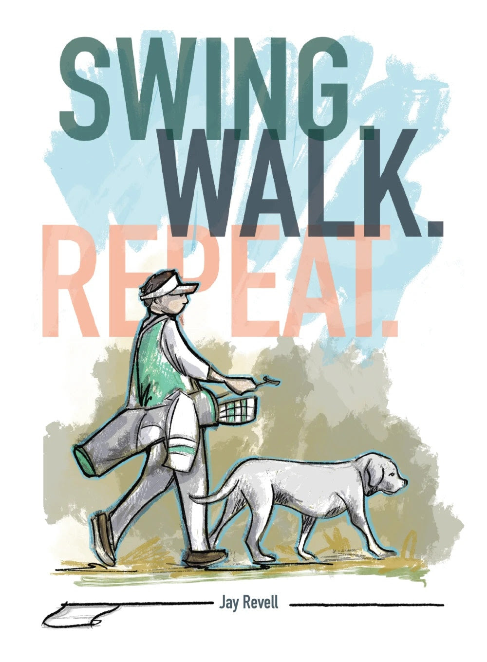 Swing Walk Repeat by Jay Revell (HB)