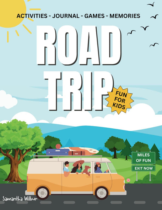 Road Trip Fun for Kids by Samantha Wilbur