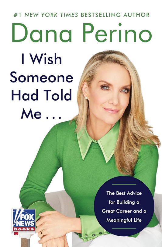I Wish Someone Had Told Me by Dana Perino