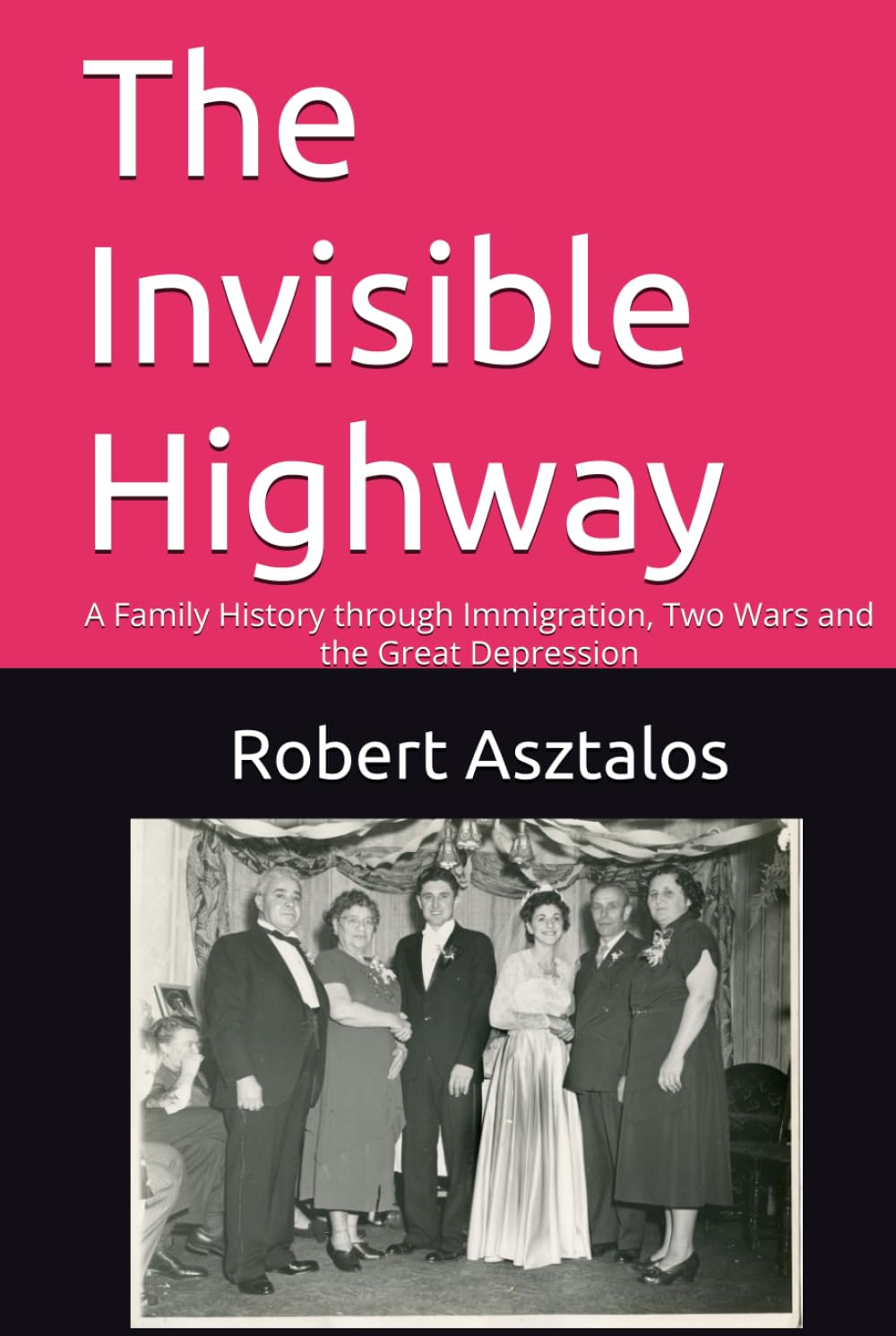 The Invisible Highway by Robert Asztalos (PB)