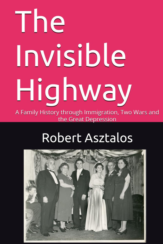 The Invisible Highway by Robert Asztalos (PB)