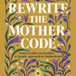 Rewrite the Mother Code by Dr. Gertrude Lyons
