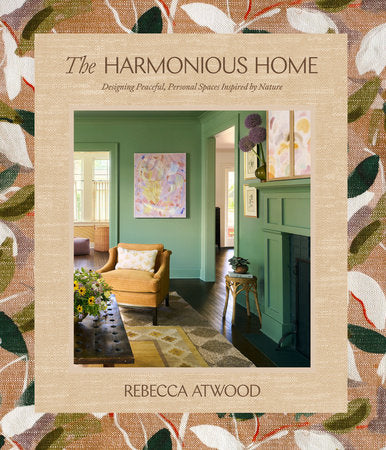The Harmonious Home By Rebecca Atwood