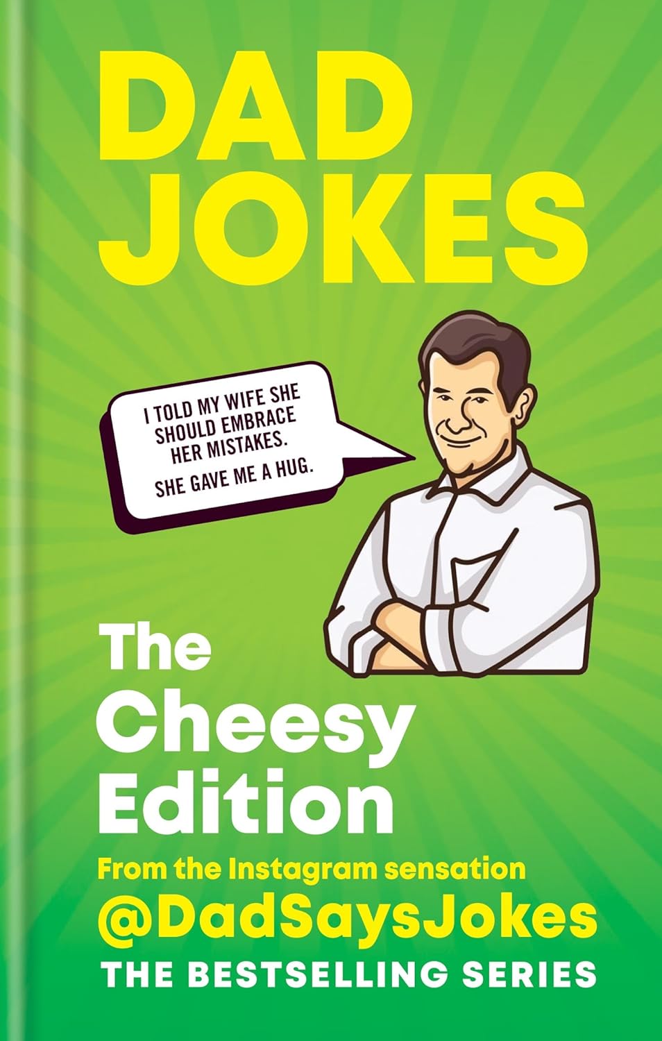 Dad Jokes The Cheesy Edition  by @dadsaysjokes