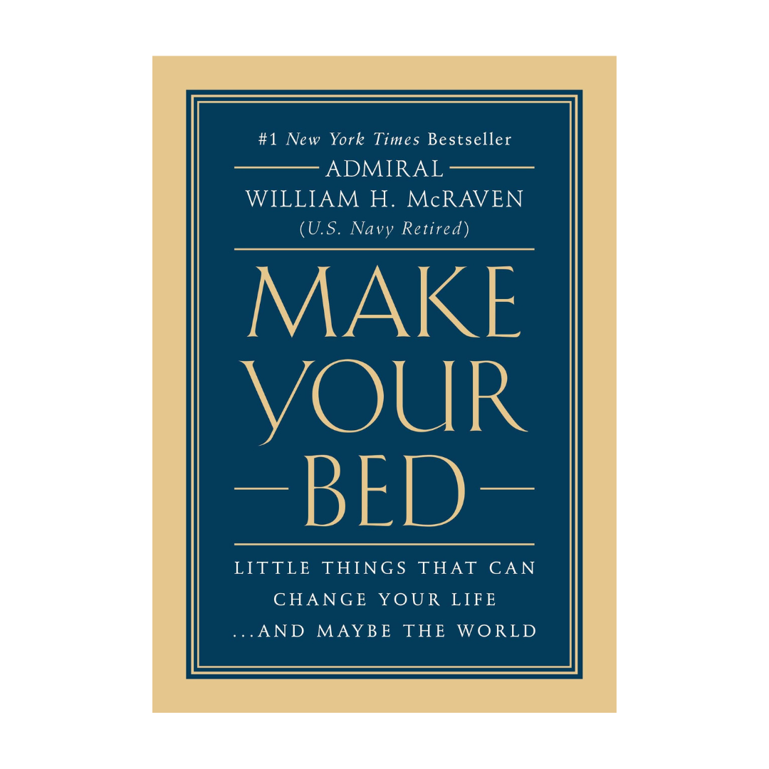 Make Your Bed: Little Things That Can Change Your Life...and Maybe the World