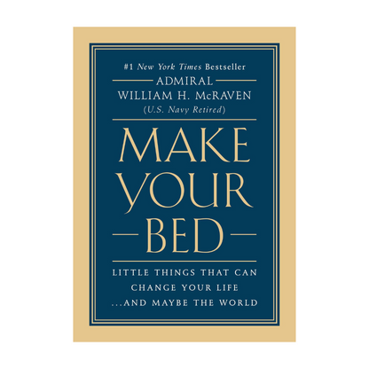 Make Your Bed: Little Things That Can Change Your Life...and Maybe the World