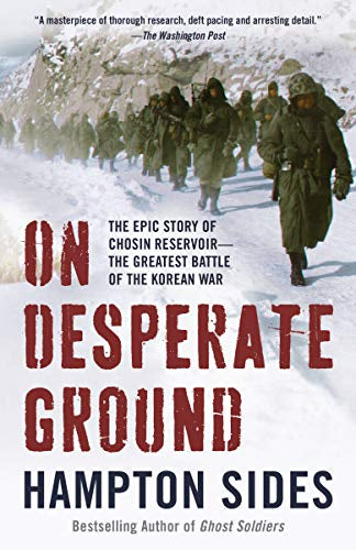 On Desperate Ground  The Marines at The Reservoir, the Korean War's Greatest Battle