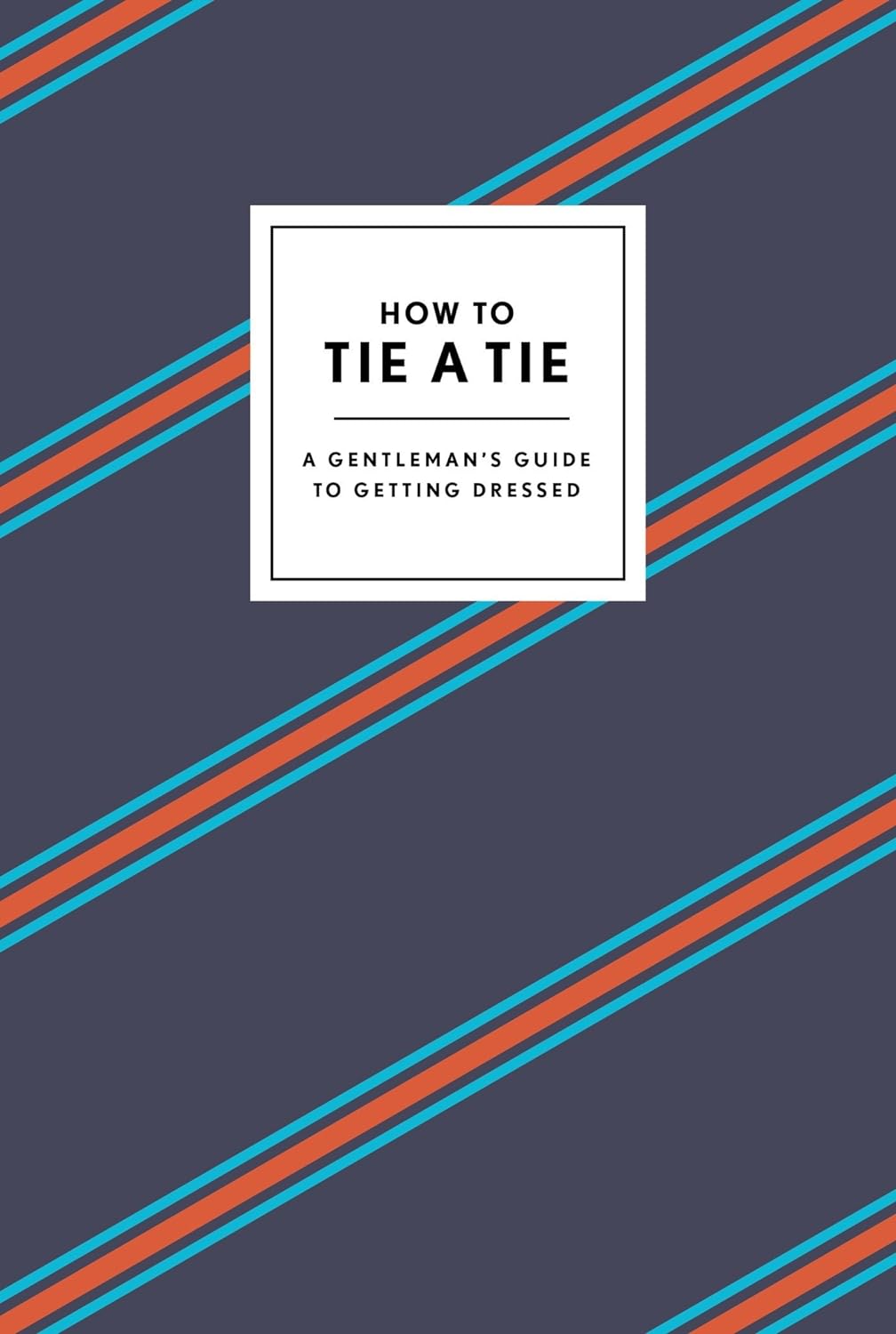 How to Tie a Tie A Gentleman’s Guide to Getting Dressed