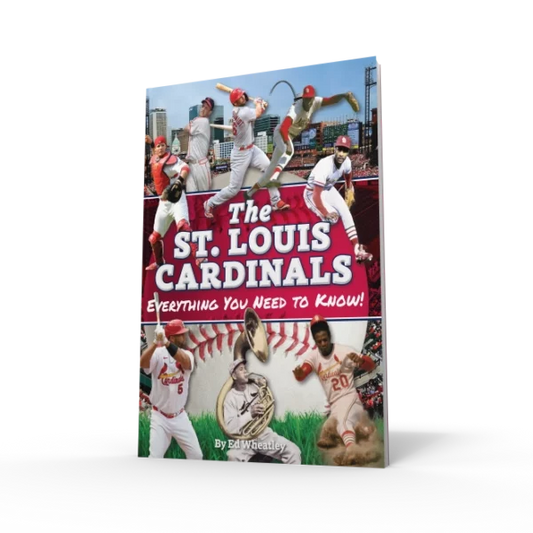 St. Louis Cardinals Everything You Need to Know!by Ed Wheatley