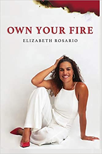 Own your Fire by Ely Rosario