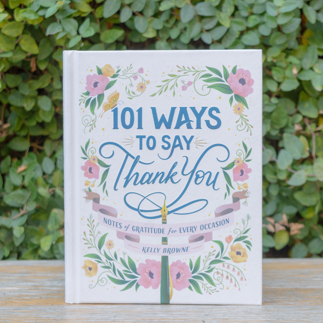 101 Ways to Say Thank You: 
Notes of Gratitude for Every Occasion