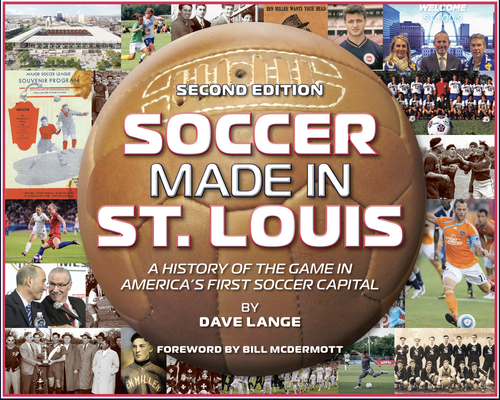 Soccer Made in St. Louis 2nd Ed. 
by Dave Lange