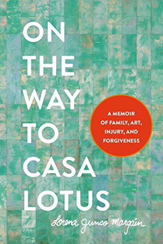 On the Way to Casa Lotus: A Memoir of Family, Art, Injury, and Forgiveness (PB)