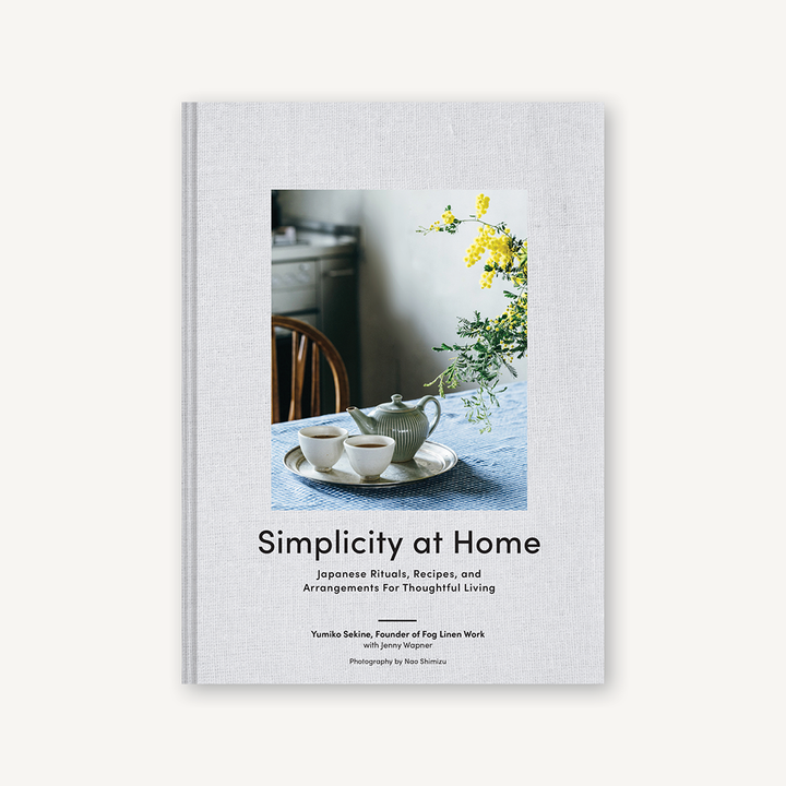 Simplicity at Home : Japanese Rituals, Recipes, and
Arrangements for Thoughtful Living