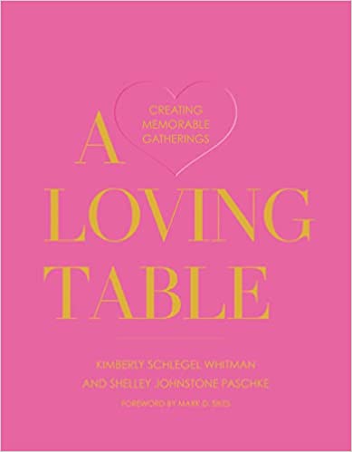 A Loving Table: Creating Memorable Gatherings