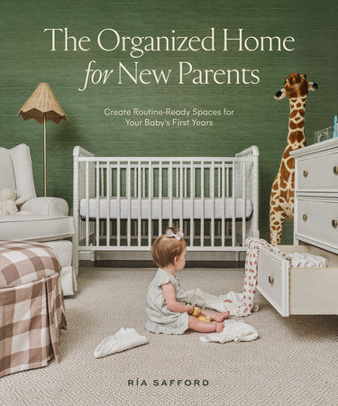 The Organized Home for New Parentsby Ria Safford