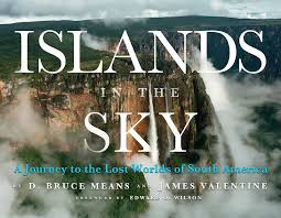 Islands in the Sky Journey to the Lost Worlds of South America by Bruce Means